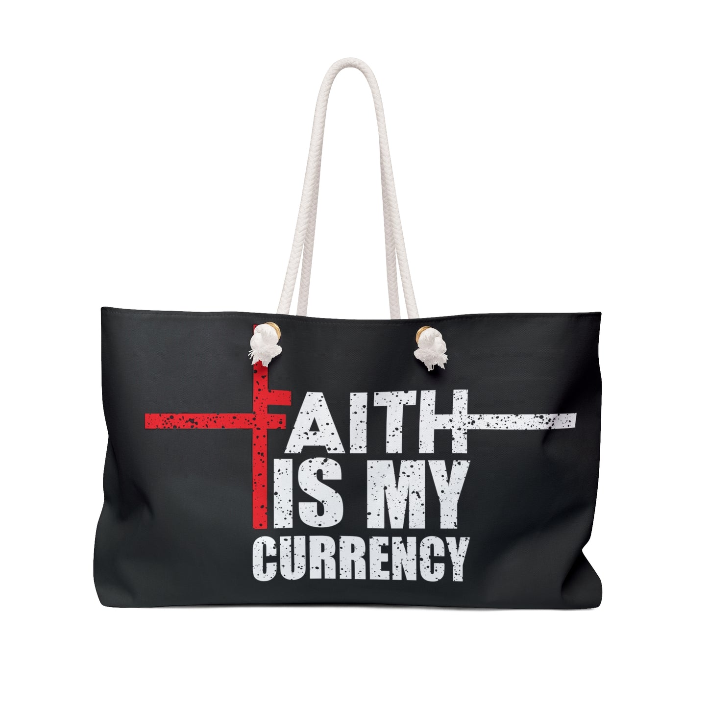 Faith is My Currency Beach or Weekender Bag